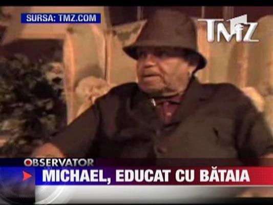 Michael Jackson, educat cu bataia