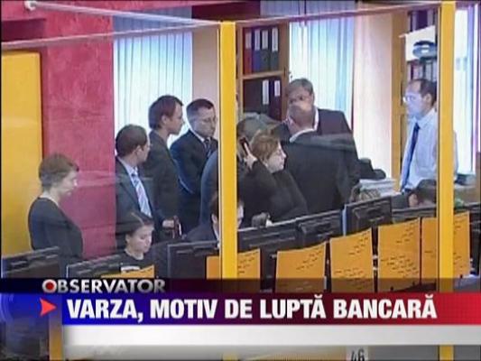 Varza, motiv de lupta bancara