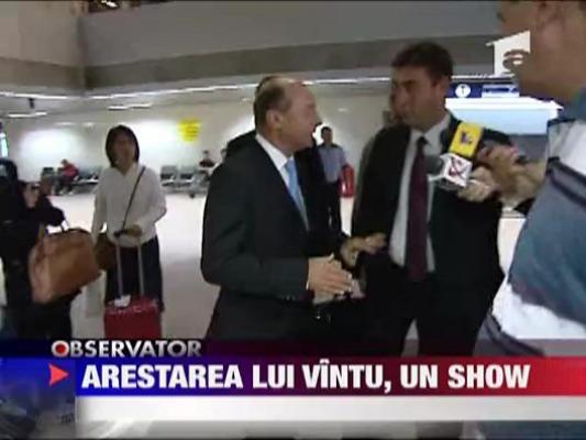 Arestarea lui Vantu, un show