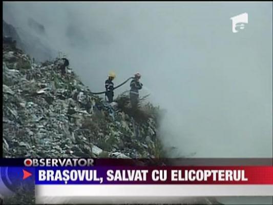 Brasovul, salvat cu elicopterul