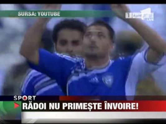 Radoi nu primeste invoire!