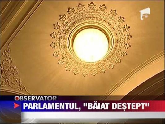 Parlamentul, "baiat destept"
