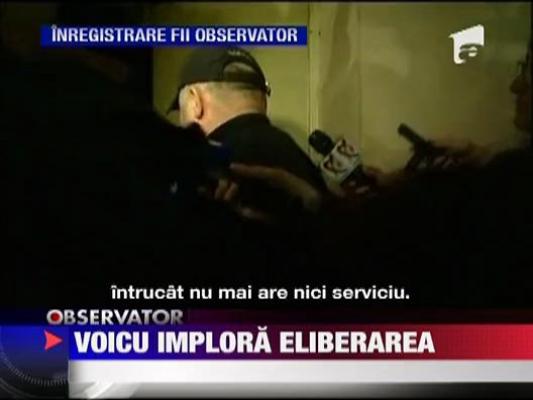 Voicu implora eliberarea