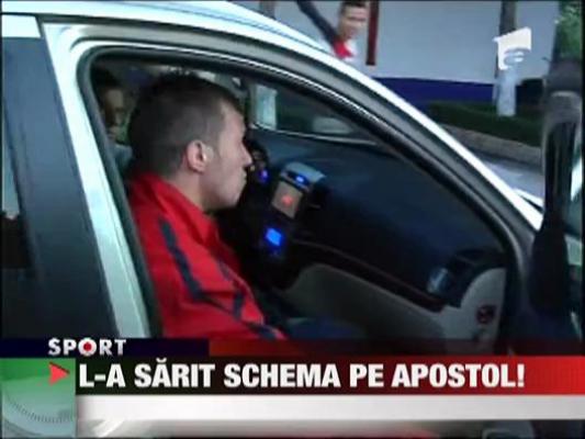 Fiara l-a sarit din schema pe Apostol