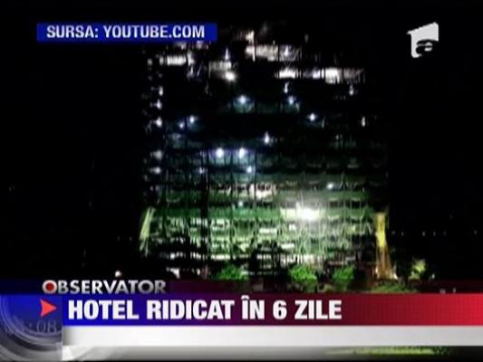 Hotel ridicat in 6 zile