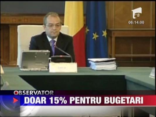 Doar 15% pentru bugetari