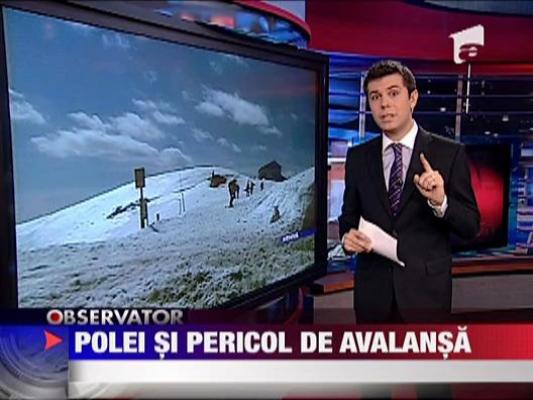 Polei si pericol de avalansa