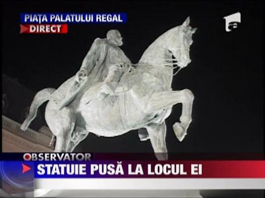 Statuia lui Carol reasezata in Piata Palatului Regal din Capitala