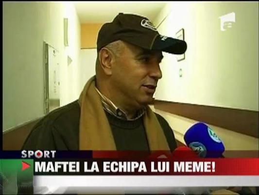 Maftei la echipa lui Meme!
