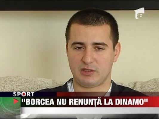 Zicu: "Borcea nu renunta la Dinamo!"