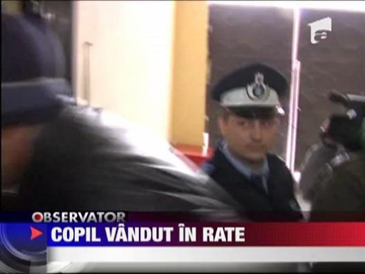 Si-au vandut copilul in rate