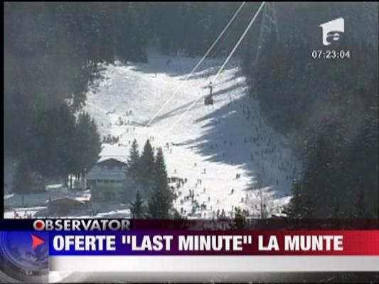 Oferte "Last Minute" la munte