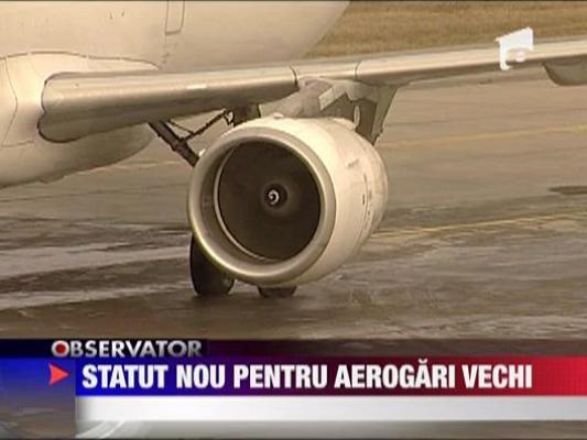 Statut nou pentru aerogari vechi