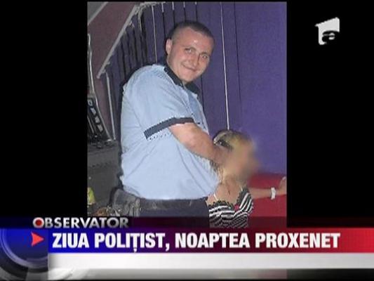 Ziua politist, noaptea proxenet