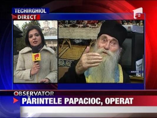 Parintele Papacioc, operat din nou