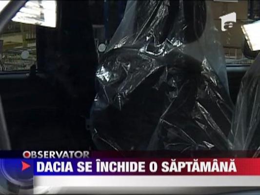 Dacia se inchide timp de o saptamana