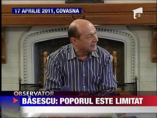 Traian Basescu: Poporul este limitat