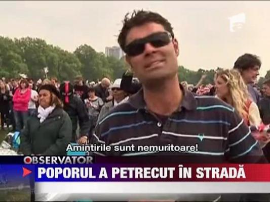 Poporul a petrecut in strada
