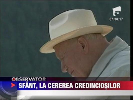 Sfant, la cererea credinciosilor