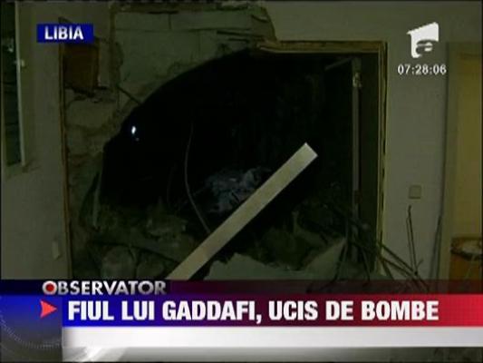 Fiul lui Gaddafi, ucis de bombe