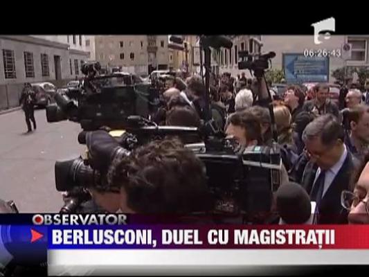 Berlusconi, duel cu magistratii