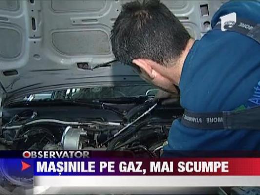 Masinile pe gaz, mai scumpe