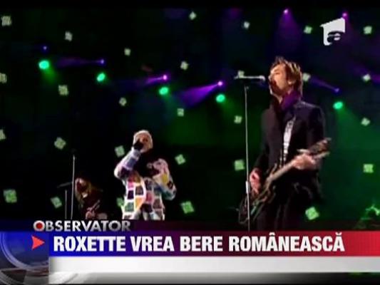 Roxette vrea bere romaneasca