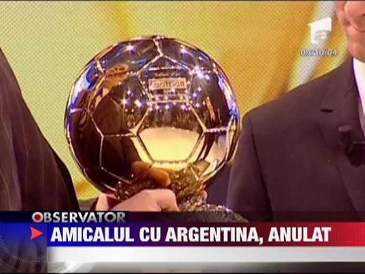 Argentina a anulat amicalul cu Romania