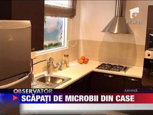 Sanatate: Scapati de microbii din case