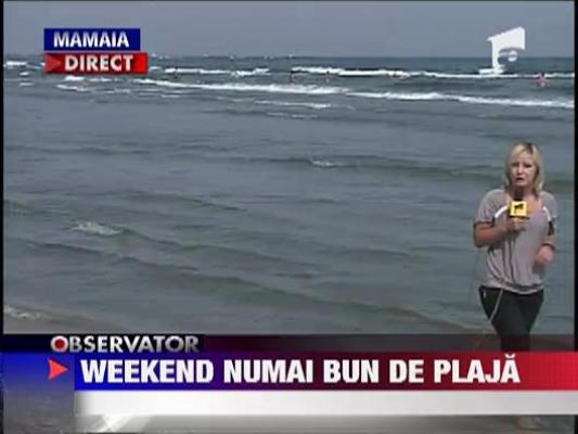 Weekend bun de plaja la mare