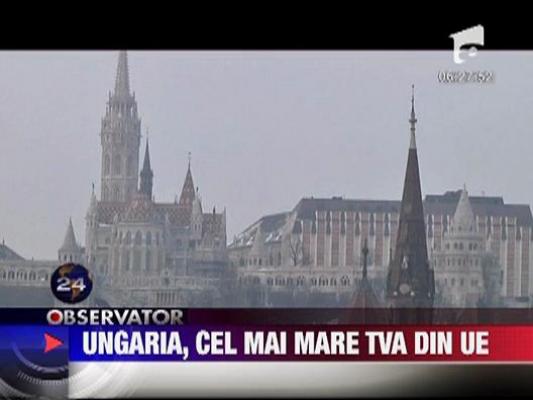 Ungaria va avea cel mai mare TVA din Uniunea Europeana