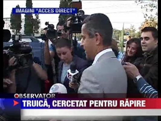 Remus Truica, cercetat pentru rapire