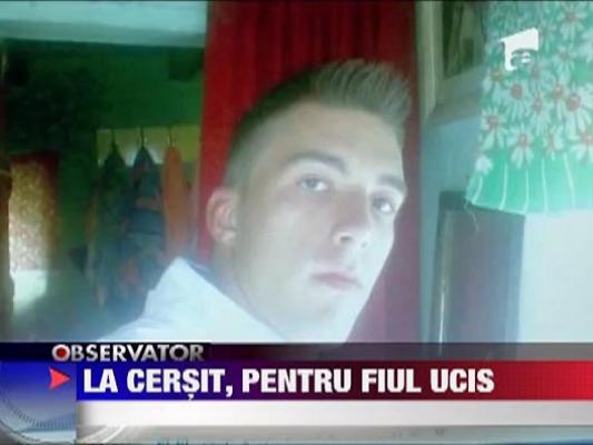 La cersit, pentru fiul ucis