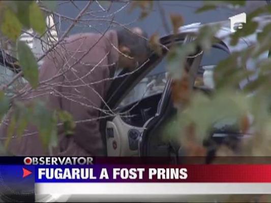 Fugarul urmarit a fost prins