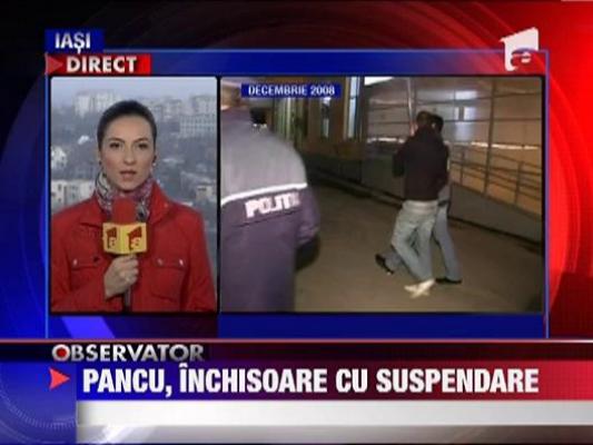 Pancu, 10 luni de inchisoare cu suspendare