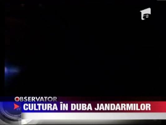 Cultura bagata in duba jandarmilor