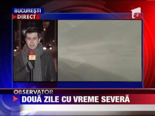 Urmeaza doua zile cu vreme severa