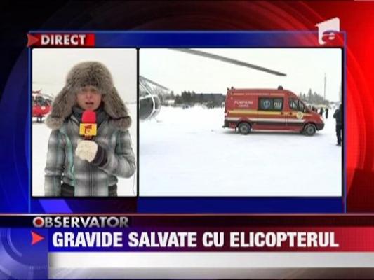 Gravide salvate cu elicopterul