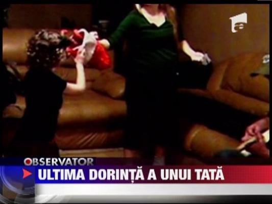 Ultima dorinta a unui tata pe moarte