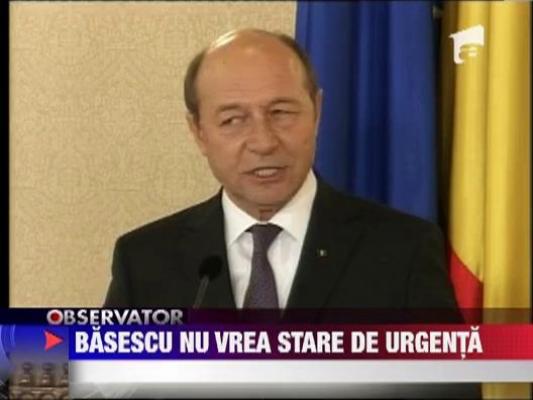 Traian Basescu: "Nu este necesara instituirea starii de urgenta"