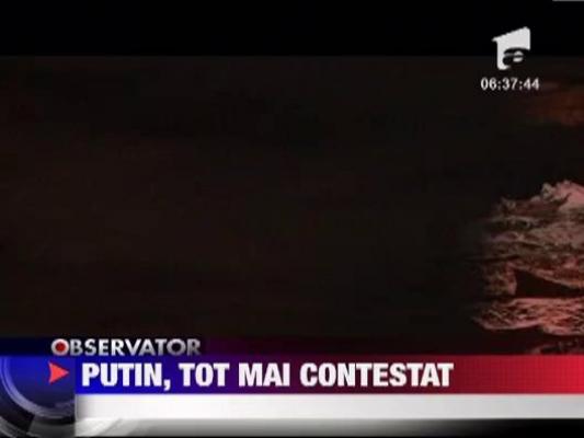 Vladimir Putin, tot mai contestat