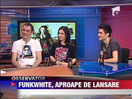 Funkywhite, aproape de lansare