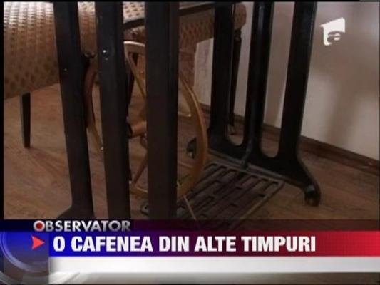 O cafenea din alte timpuri