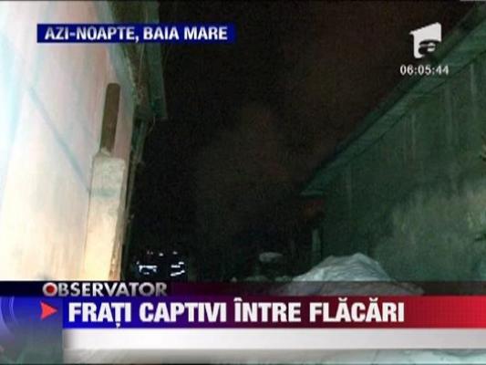 Baia Mare: Frati captivi intre flacari