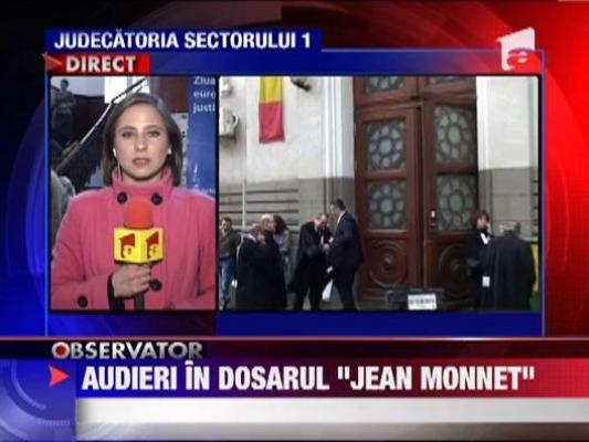 Audieri in dosarul "Jean Monnet"