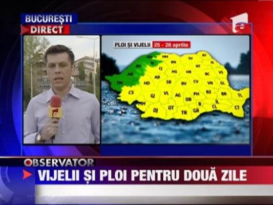 Vijelii si ploi pentru doua zile