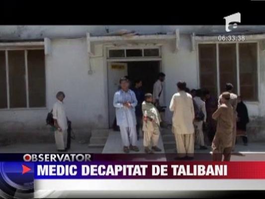 Medic decapitat de talibani