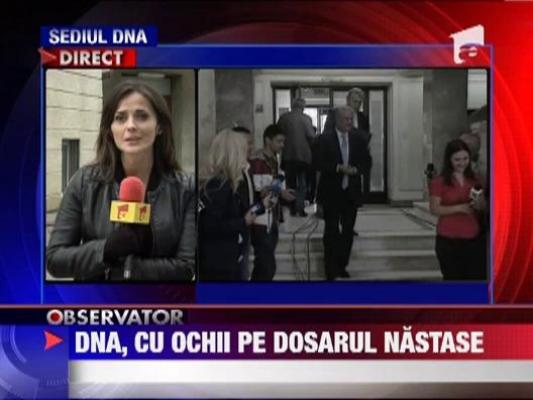 DNA, cu ochii pe dosarul Nastase
