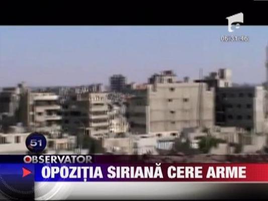 Opozitia din Siria cere arme