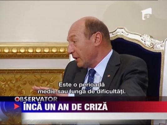 Traian Basescu: "Criza nu va trece in urmatorul an"